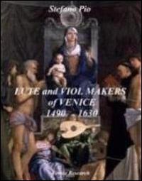 Viol and lute makers of Venice 1490-1630-Liuteria veneziana 1490-1630. Ediz. bilingue