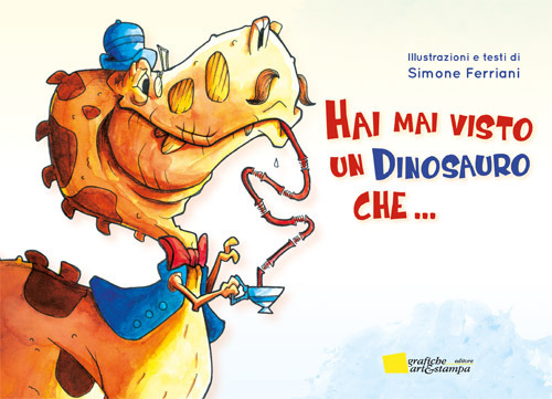 Hai mai visto un dinosauro che.... Ediz. illustrata