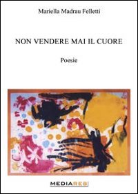 Non vendere mai il cuore