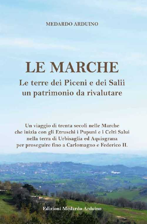 Le Marche. Le terre dei piceni e dei salii un patrimonio da rivalutare