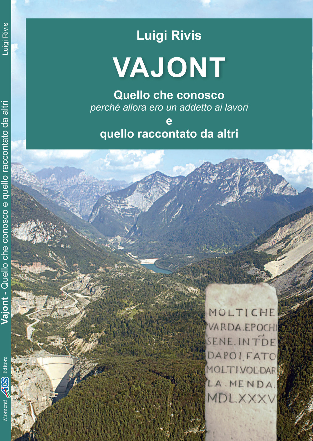 Vajont. Quello che conosco perché allora ero un addetto ai lavori e quello raccontato da altri