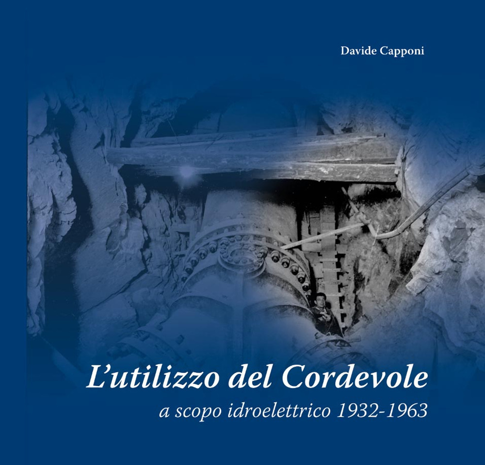 L'utilizzo del Cordevole a scopo idroelettrico 1932-1963