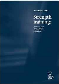 Strength training. Aspetti teorici, metodologici e didattici