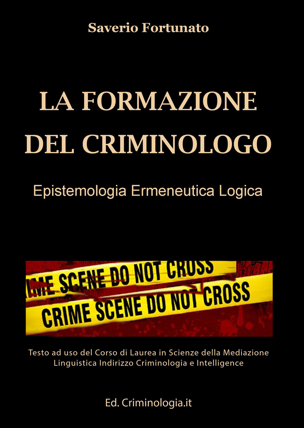 La formazione del criminologo. Epistemologia, ermeneutica, logica. Ediz. per la scuola