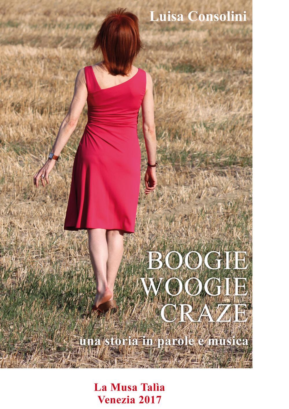 Boogie-woogie craze. Una storia in parole e musica