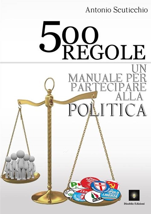 500 regole. Un manuale per partecipare alla politica