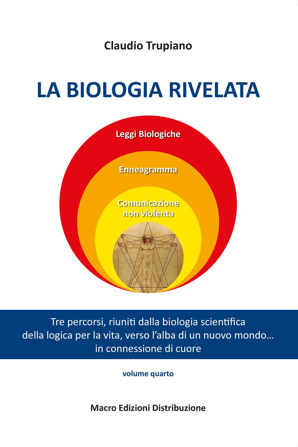 La biologia rivelata. Tre percorsi riuniti dalla biologia scientifica della logica per la vita verso l'alba di un nuovo mondo... in connessione di cuore