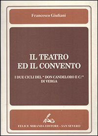 Il teatro ed il convento. I due cicli del «Don Candeloro e C.» di Ver ga