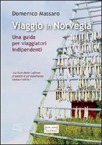 Viaggio in Norvegia. Una guida per viaggiatori indipendenti