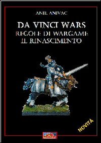 Da Vinci wars. Regole di wargame. Il Rinascimento