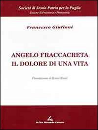 Angelo Fraccacreta. Il dolore di una vita