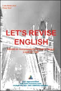 Let's revise english. Attività di comprensione di testi in lingua. Livelli B1/B2