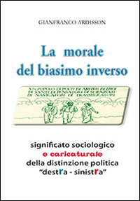 La morale del biasimo inverso. Significato sociologico e caricaturale della distinzione politica destra-sinistra