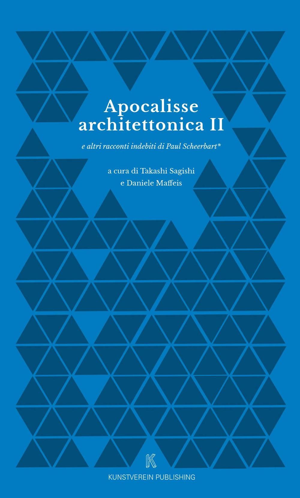 Apocalisse Architettonica II e altri racconti indebiti di Paul Scheerbart