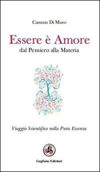 Essere è amore. Dal pensiero alla materia