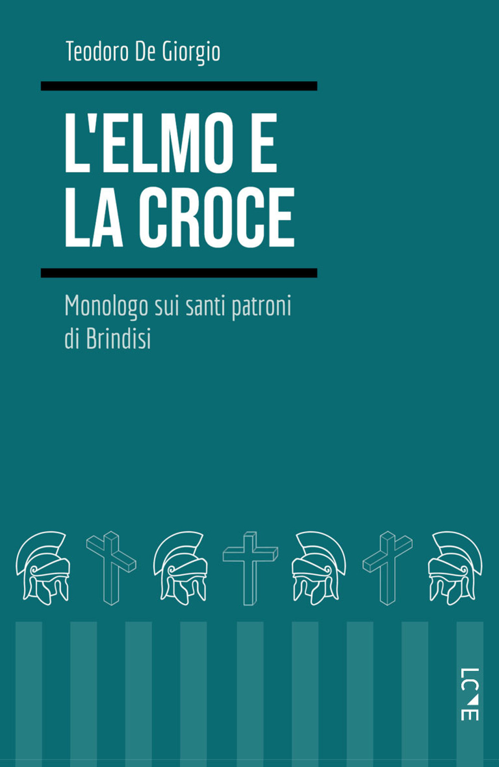 L'elmo e la croce. Monologo sui santi patroni di Brindisi