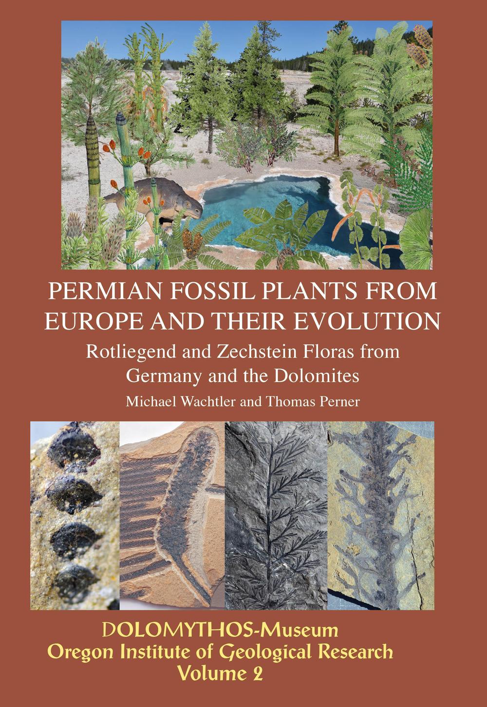 Fossil permain plants from Europe and their evolution 0173Rotliegend and Zechstein-Floras from Germany and the Dolomites. Ediz. bilingue