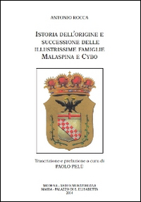 Istoria dell'origine e successione delle illustrissime famiglie Malaspina e Cybo