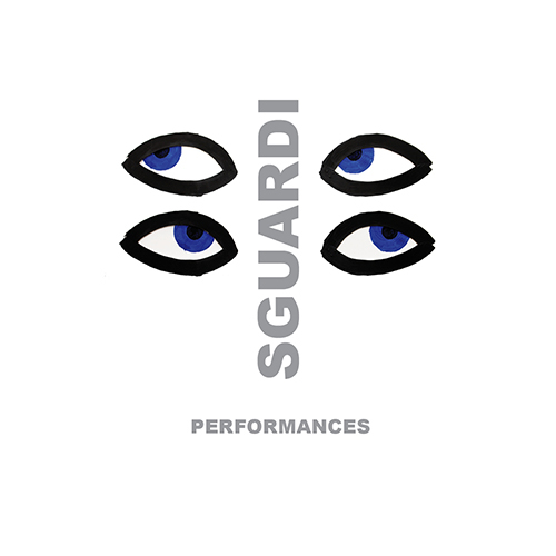 Sguardi. Performances. Catalogo della mostra (Palermo, 5 maggio 2016). Ediz. illustrata