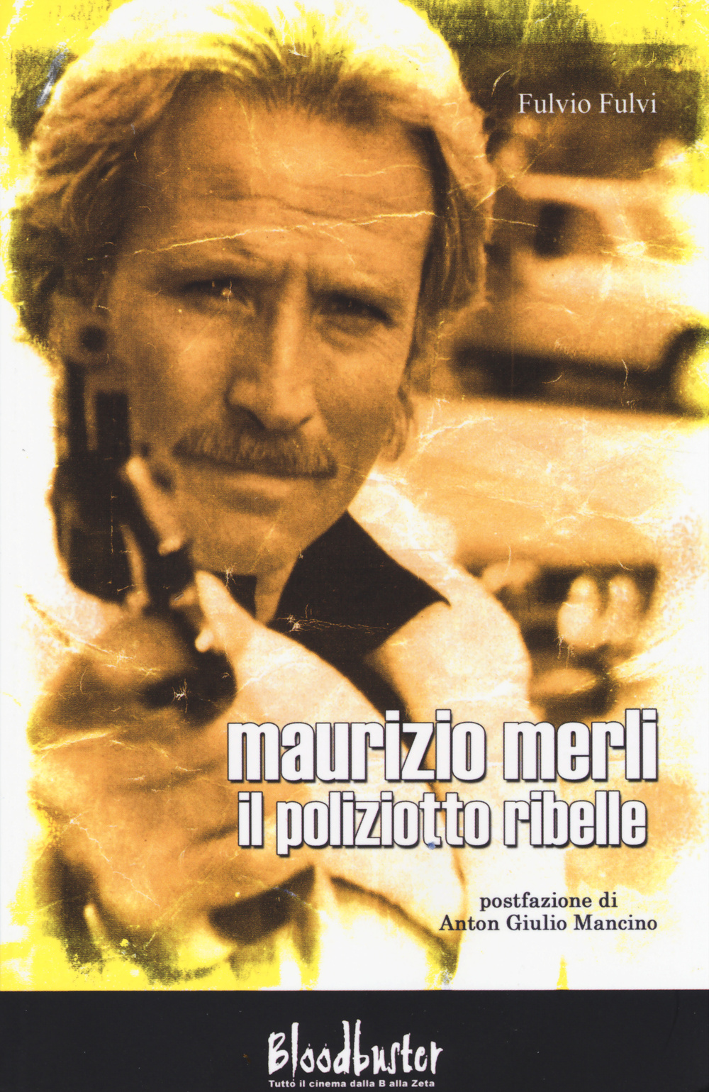 Maurizio Merli. Il poliziotto ribelle