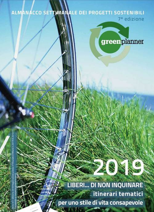 Green planner 2019. Almanacco delle tecnologie e dei progetti sostenibili