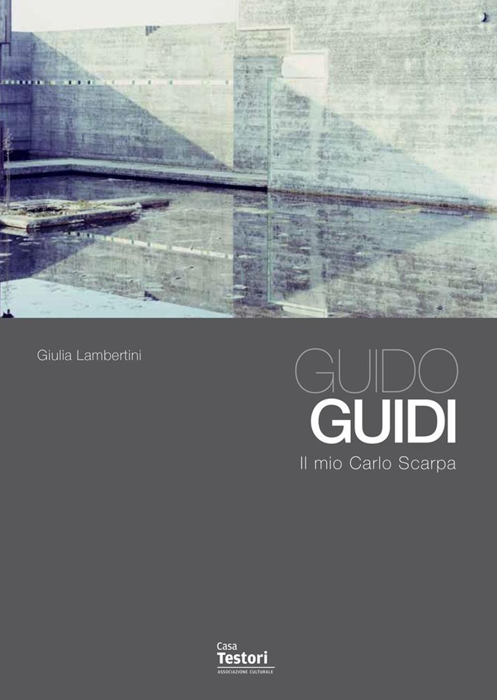 Guido Guidi. Il mio Carlo Scarpa