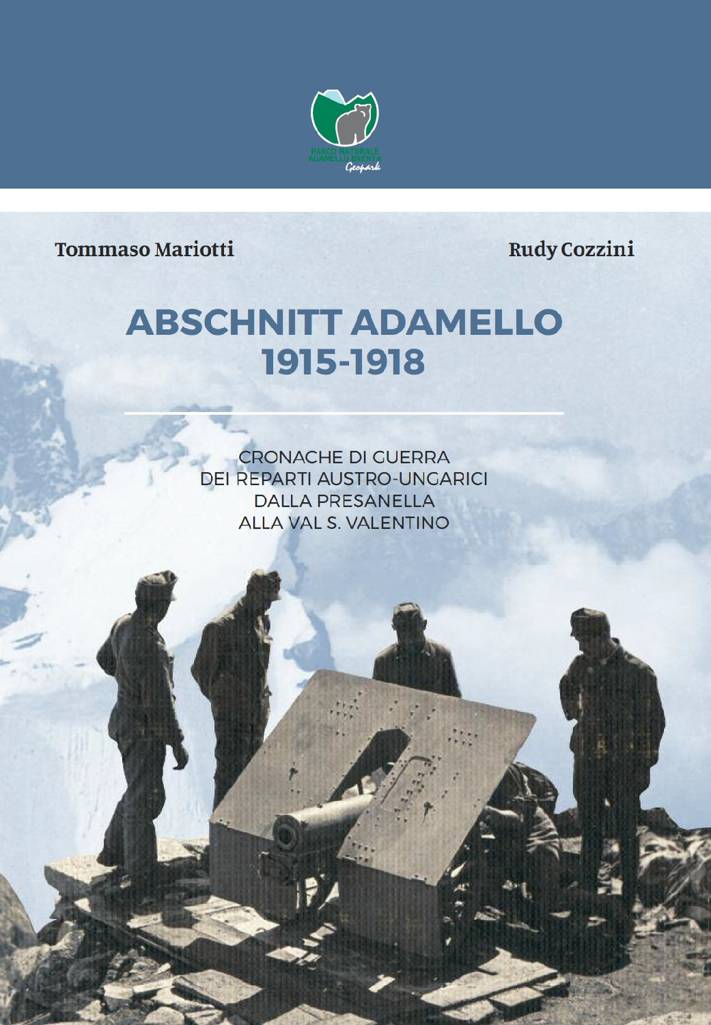 Abschnitt Adamello 1915-1918. Cronache di guerra dei reparti austro-ungarici dalla Presanella alla Val S. Valentino