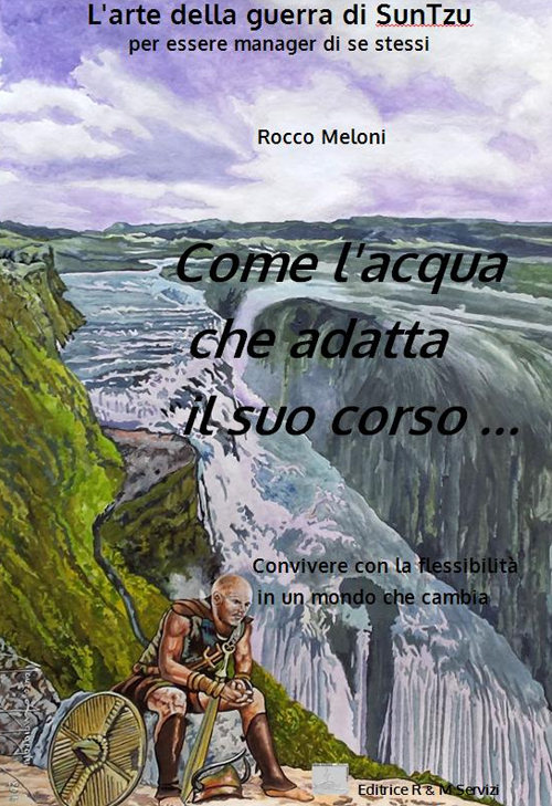 Come l'acqua che adatta il suo corso... L'arte della guerra di Sun Tzu per essere manager di se stessi