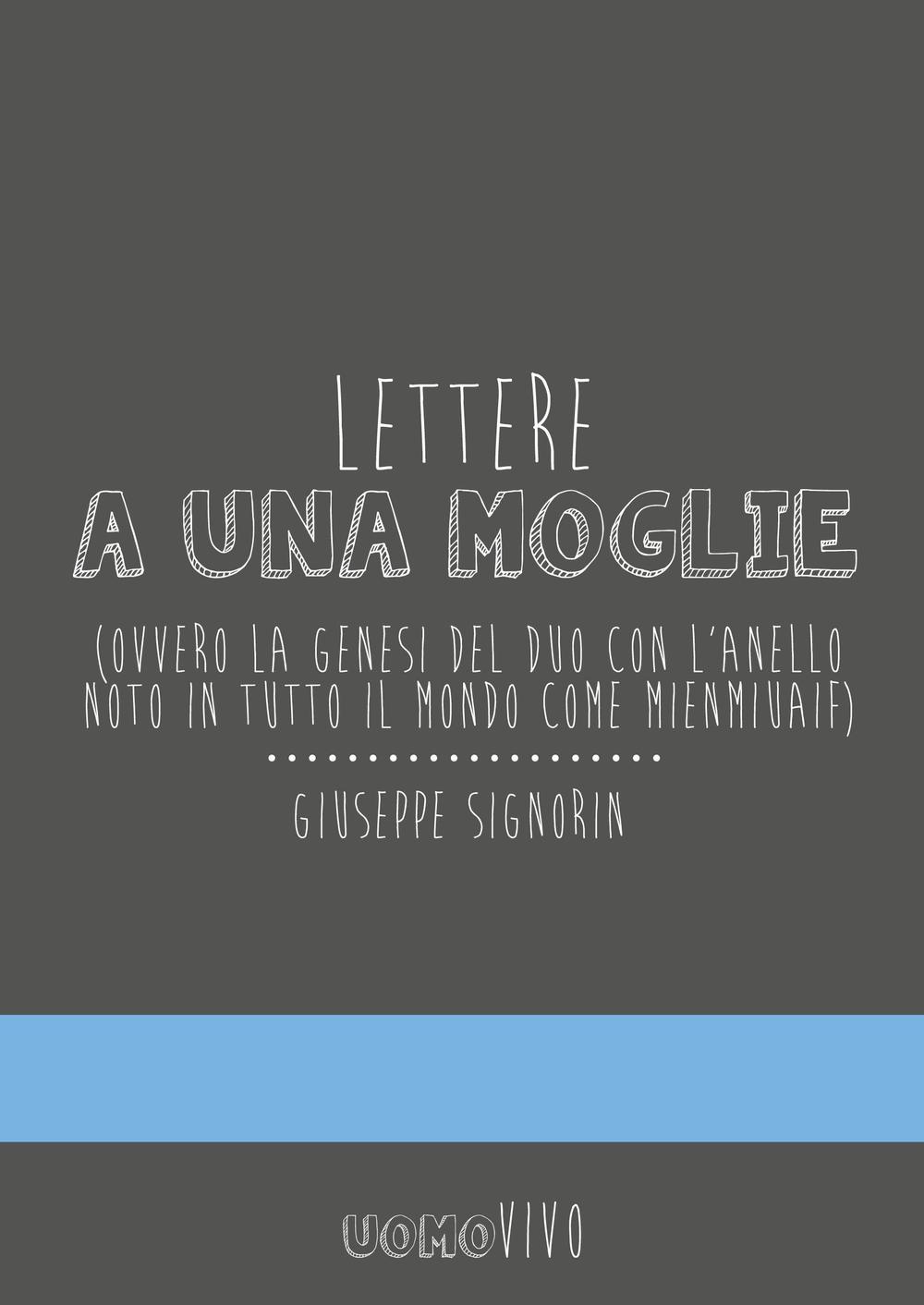 Lettere a una moglie. Ovvero la genesi del duo con l'anello noto in tutto il mondo come Mienmiuaif