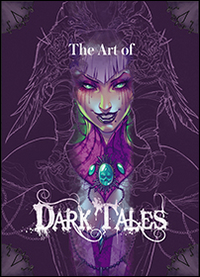 The art of Dark Tales. Le illustrazioni del gioco. Dall'idea alla realizzazione. Ediz. illustrata