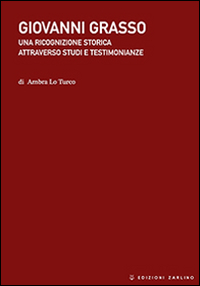 Giovanni Grasso. Una ricognizione storica attraverso studi e testimonianze