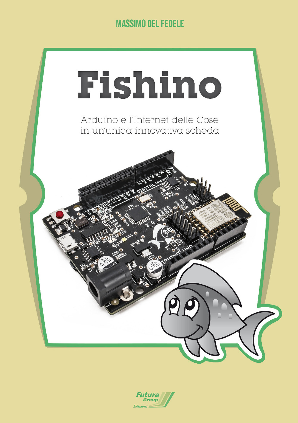 Fishino. Arduino e l'Internet delle cose in un'unica innovativa scheda