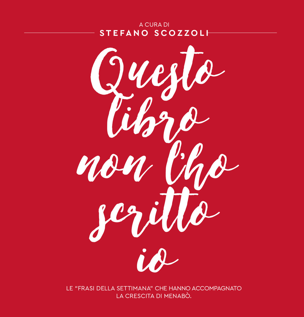 Questo libro non l'ho scritto io. Le «frasi della settimana» che hanno accompagnato la crescita di Menabò