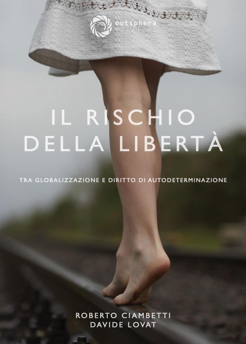 Il rischio della libertà. Tra globalizzazione e diritto di autodeterminazione