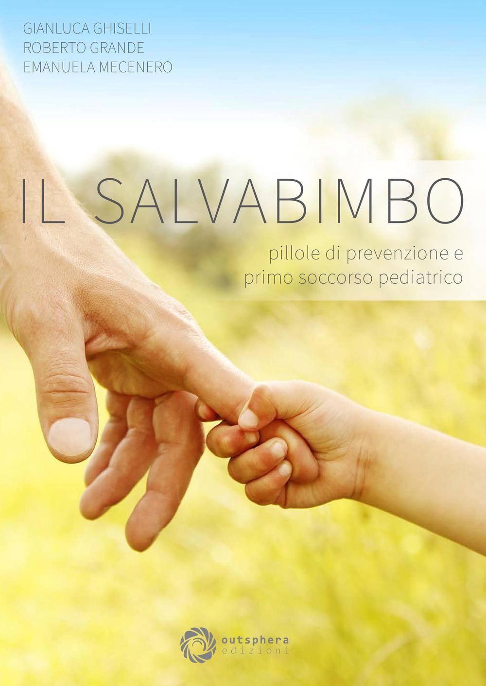 Il salvabimbo. Pillole di prevenzione e primo soccorso pediatrico