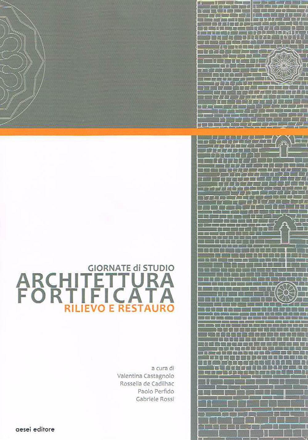 Architettura fortificata. Rilievo e restauro. Atti delle Giornate di studio dICAR_Politecnico di Bari (Bari, 7-9 aprile 2016)