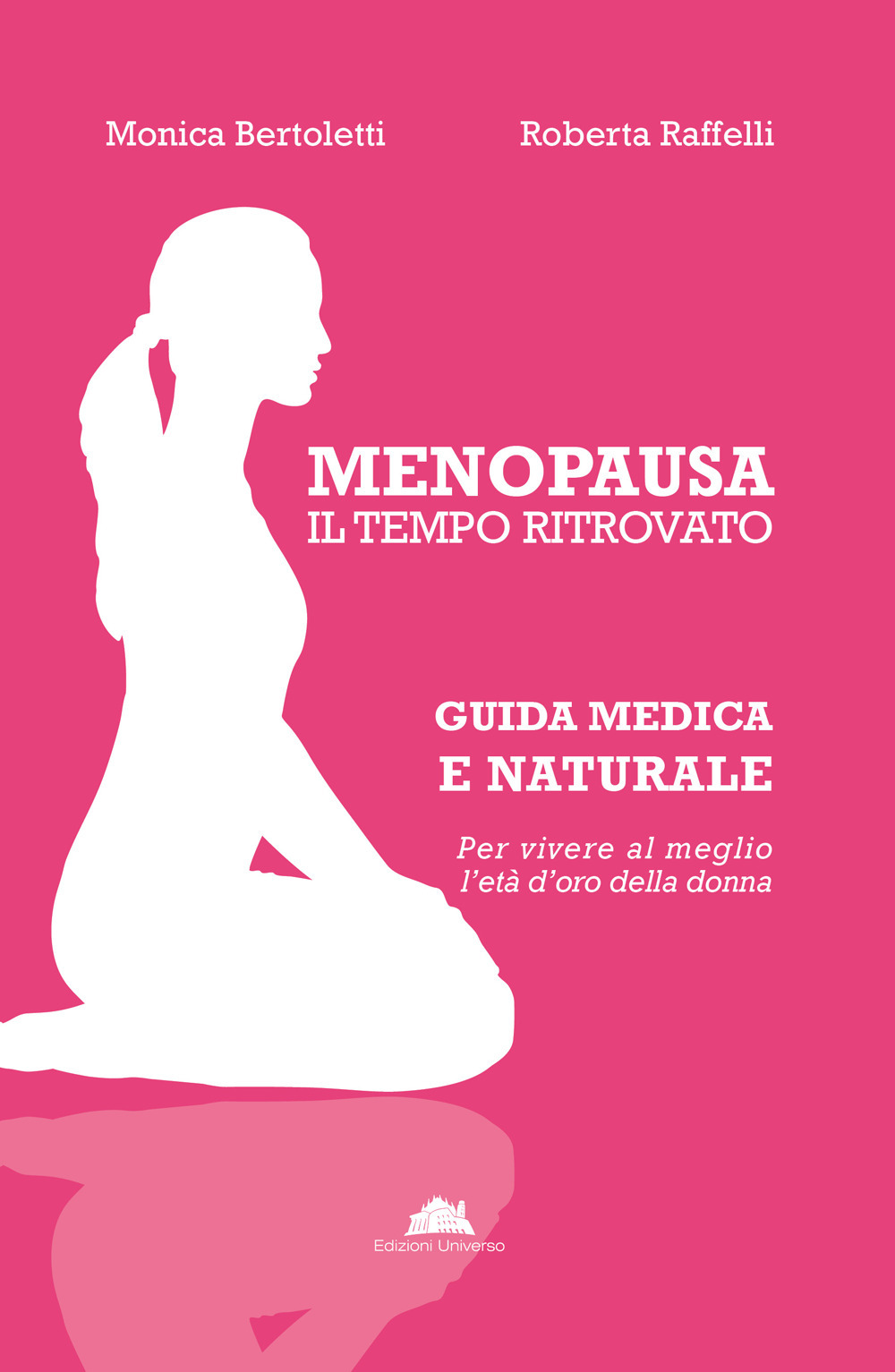 Menopausa, il tempo ritrovato. Guida medica e naturale per vivere al meglio l'età d'oro della donna