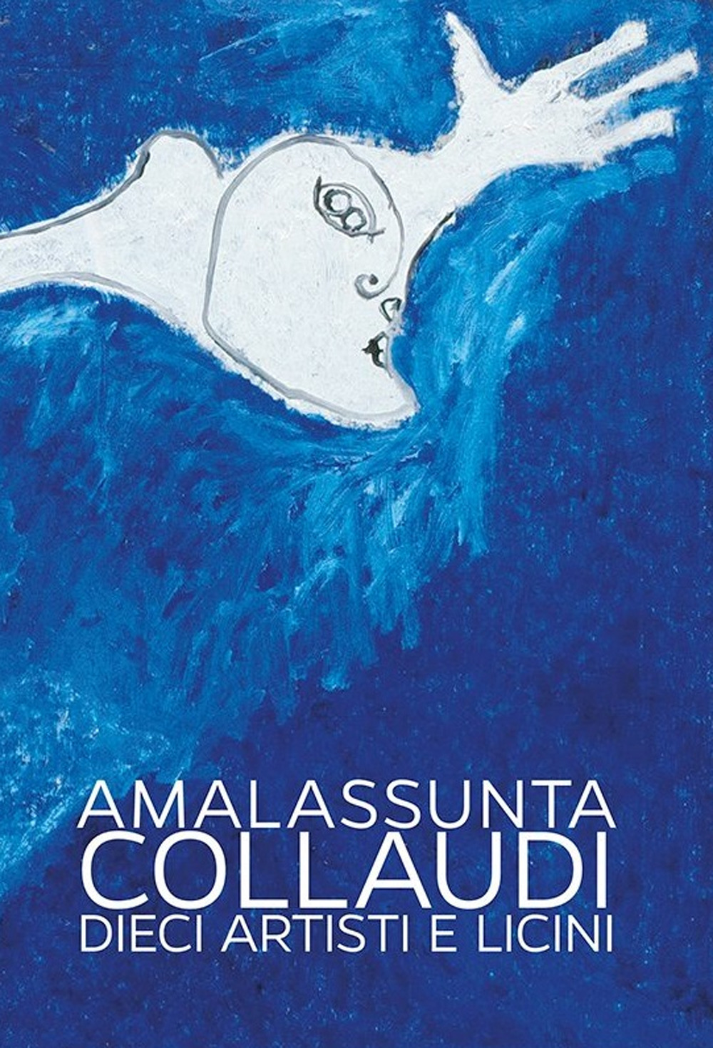 Amalassunta Collaudi. Dieci artisti e Licini. Ediz. illustrata
