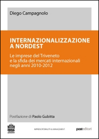 Internazionalizzazione a Nordest. Le imprese del Triveneto e la sfida dei mercati internazionali negli anni 2010-2012