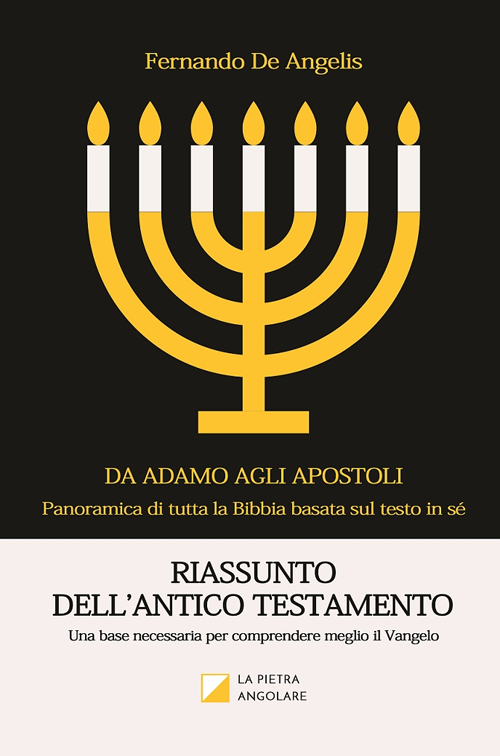 Riassunto dell'Antico Testamento. Una base necessaria per comprendere meglio il Vangelo