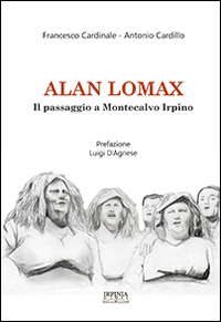 Alan Lomax. Il passaggio a Montecalvo Irpino. Ricerca sul patrimonio orale e immateriale montecalvese