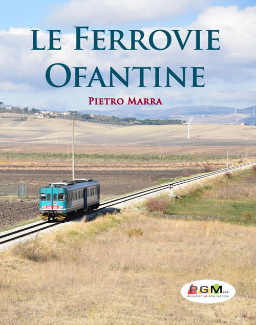 Le ferrovie Ofantine. Ediz. italiana e inglese