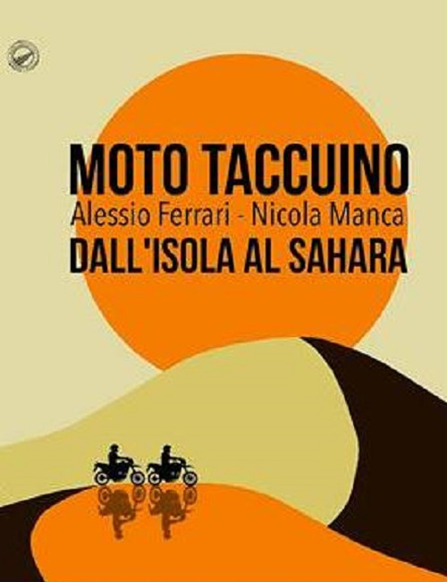 Moto taccuino. Dall'Isola al Sahara