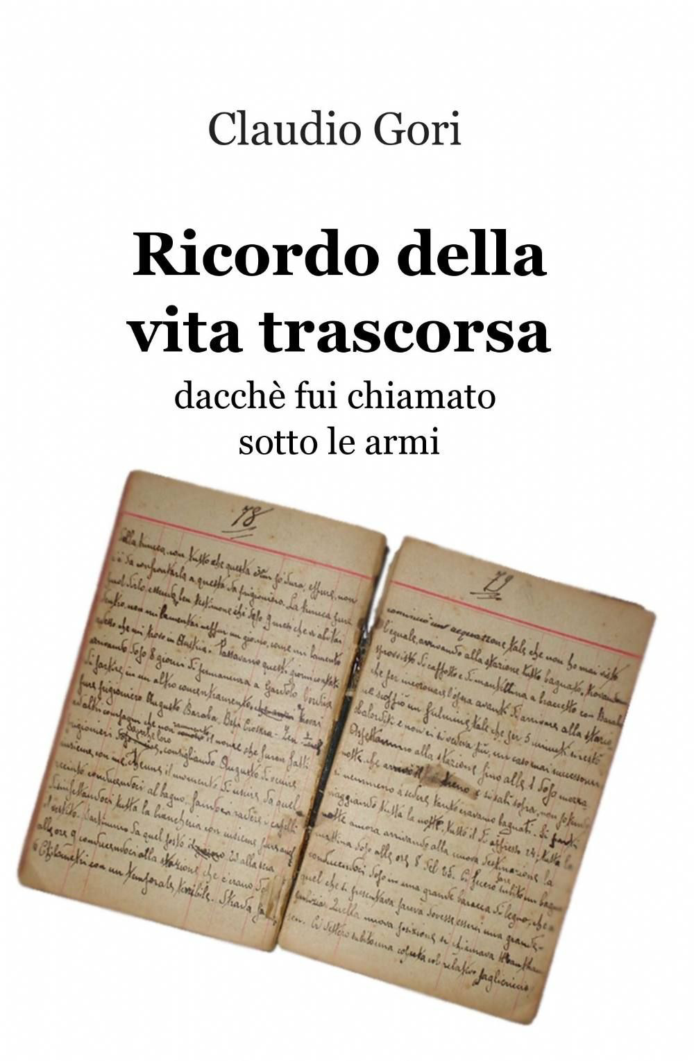 Ricordo della vita trascorsa dacché fui chiamato sotto le armi