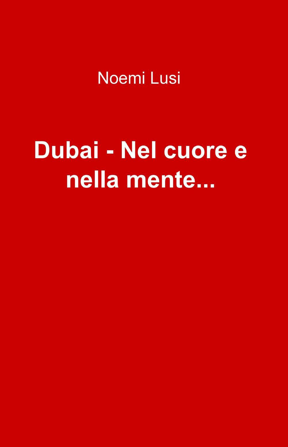 Dubai. Nel cuore e nella mente... Ediz. italiana e inglese