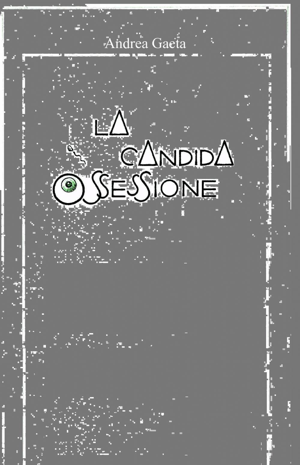 La candida ossessione