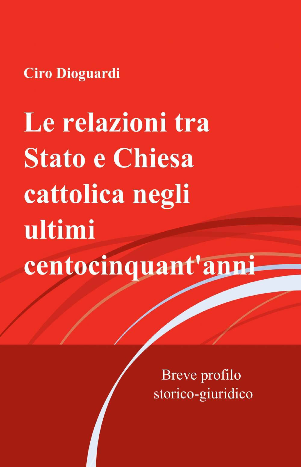 Le relazioni tra Stato e Chiesa cattolica negli ultimi centocinquant'anni