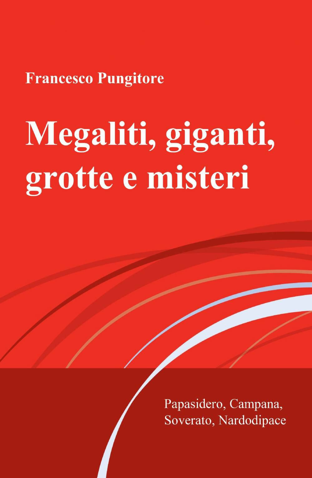 Megaliti, giganti, grotte e misteri