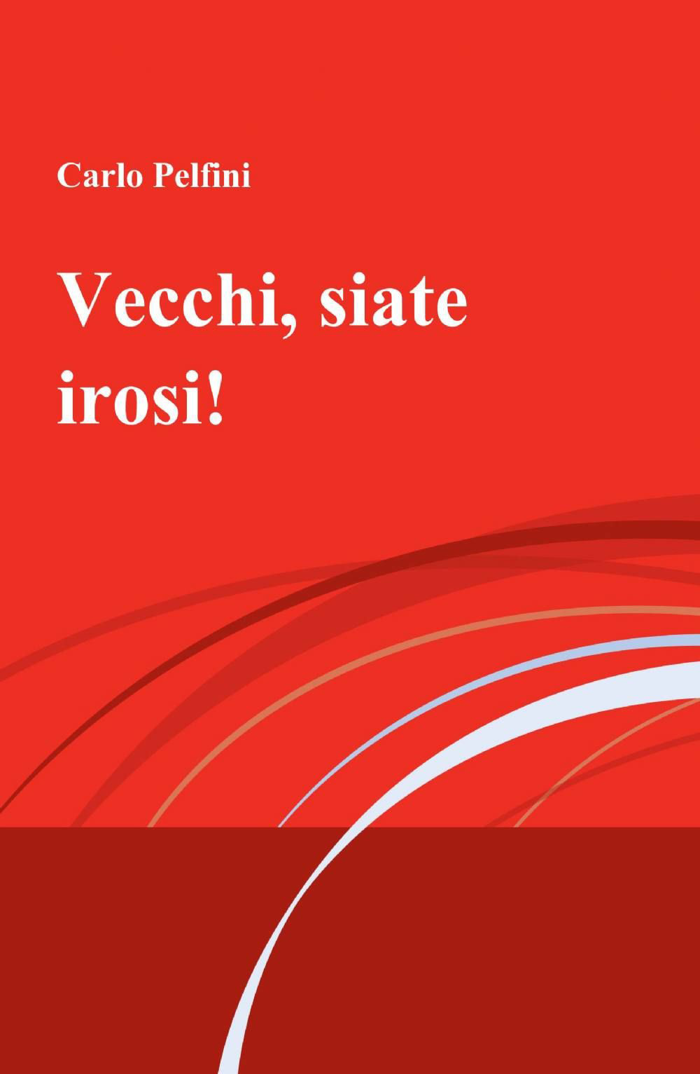 Vecchi, siate irosi!