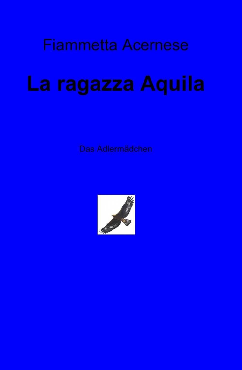 La ragazza aquila. Ediz. italiana e tedesca